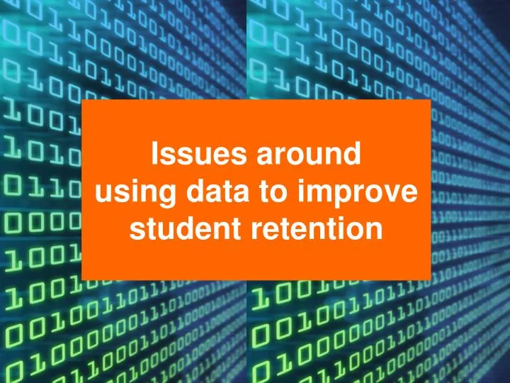 issues around using data to improve student retention