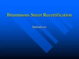Bituminous Street Recertification