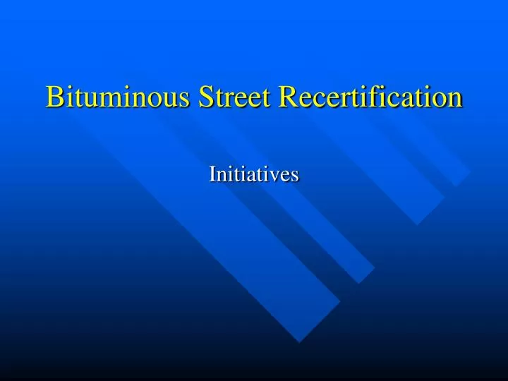 bituminous street recertification
