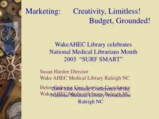 Marketing:	Creativity, Limitless! 				Budget, Grounded!