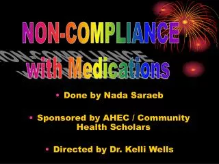 Done by Nada Saraeb Sponsored by AHEC / Community Health Scholars Directed by Dr. Kelli Wells