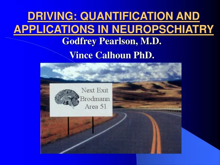 driving quantification and applications in neuropschiatry
