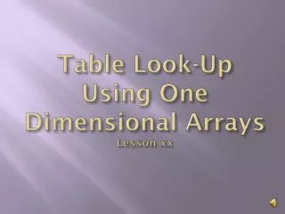 Table Look-Up Using One Dimensional Arrays Lesson xx