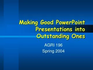 Making Good PowerPoint Presentations into Outstanding Ones