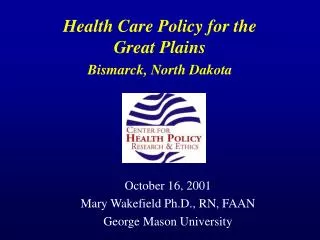 Health Care Policy for the Great Plains Bismarck, North Dakota