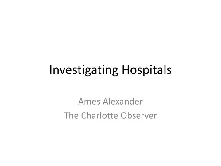 investigating hospitals