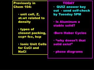Previously in Chem 104:	 unit cell, Z, at.wt related to density