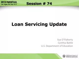 Session # 74 Loan Servicing Update