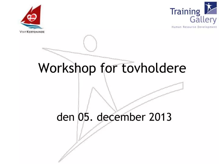 workshop for tovholdere den 05 december 2013