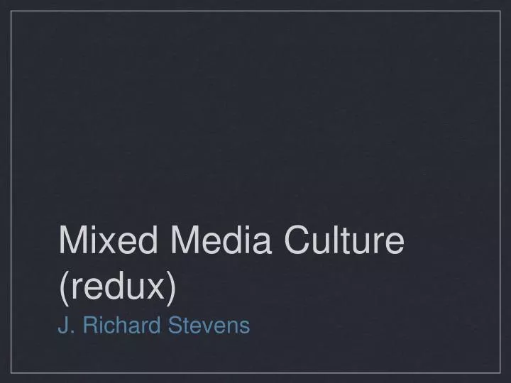 mixed media culture redux