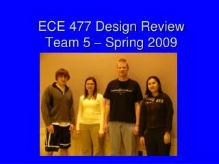 ECE 477 Design Review Team 5 ? Spring 2009