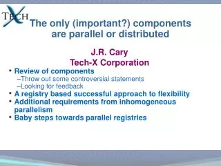 The only (important?) components are parallel or distributed