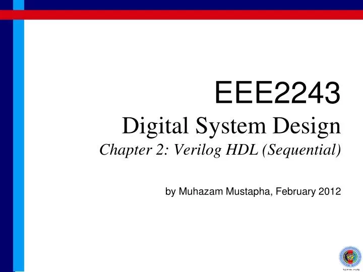 eee2243 digital system design chapter 2 verilog hdl sequential by muhazam mustapha february 2012