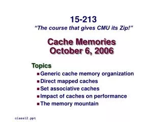 Cache Memories October 6, 2006