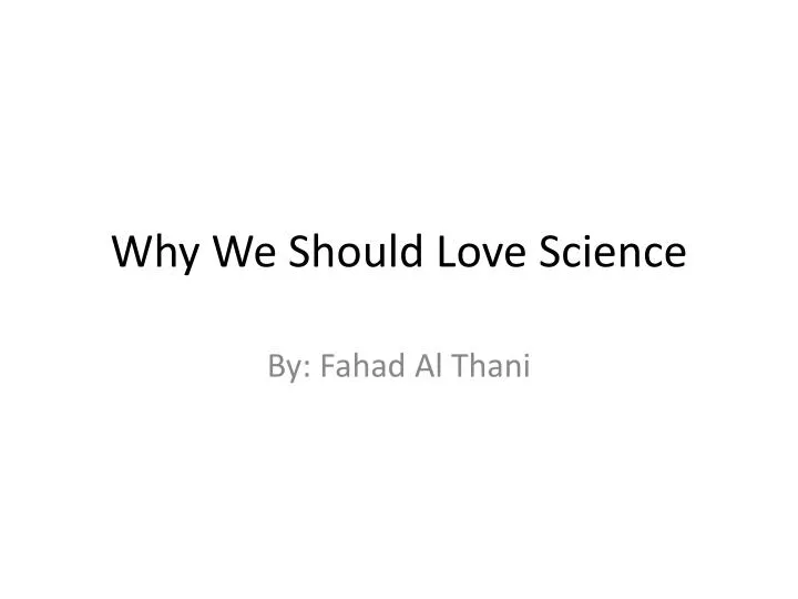 why we should love science