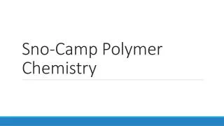 Sno -Camp Polymer Chemistry