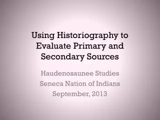 Using Historiography to Evaluate Primary and Secondary Sources