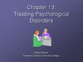 Chapter 13: Treating Psychological Disorders