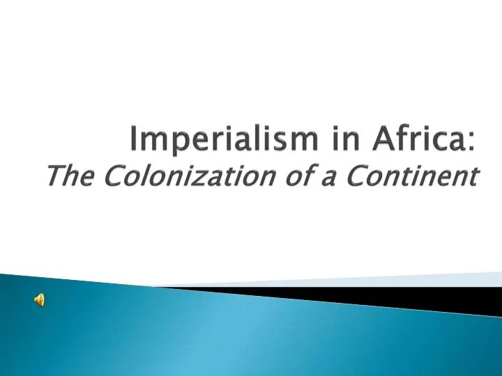 imperialism in africa the colonization of a continent