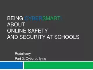 Being Cyber Smart ! About Online Safety and Security At Schools