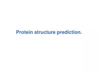 Protein structure prediction.