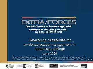 Developing capabilities for evidence-based management in healthcare settings June 2004