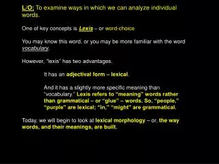 L/O: To examine ways in which we can analyze individual words.