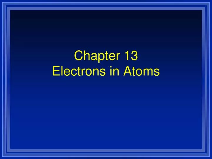 chapter 13 electrons in atoms