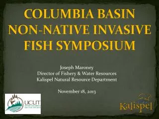 COLUMBIA BASIN Non-Native Invasive Fish Symposium