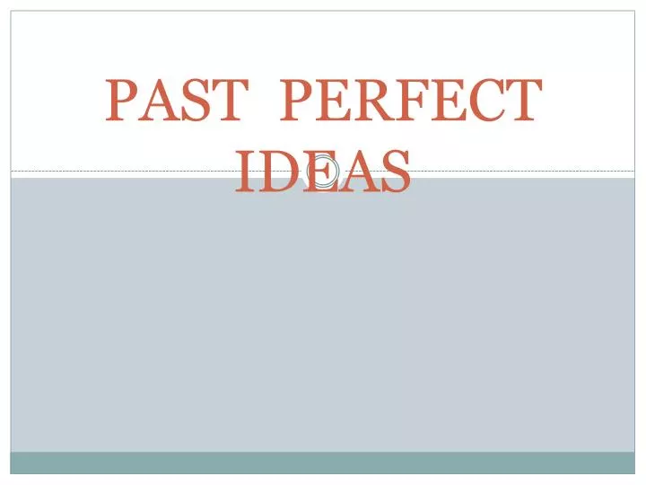 past perfect ideas