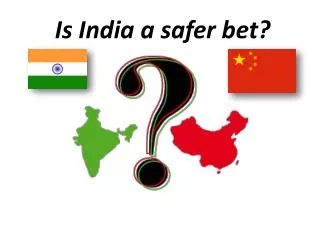 Is India a safer bet?