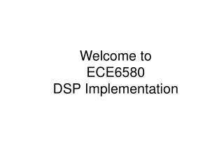 Welcome to ECE6580 DSP Implementation