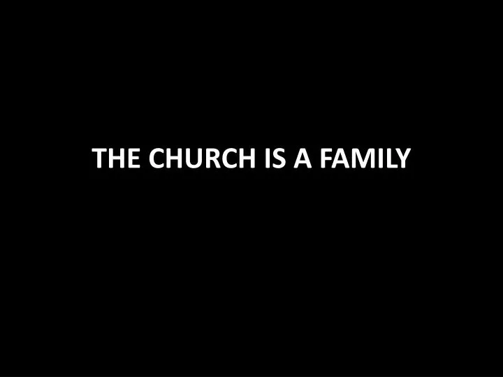 the church is a family