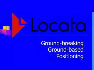 Ground-breaking Ground-based Positioning