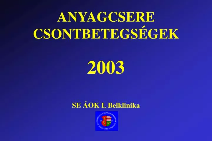 anyagcsere csontbetegs gek 2003 se ok i belklinika