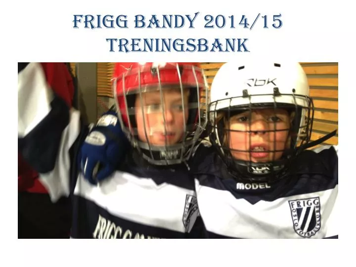 frigg bandy 2014 15 treningsbank