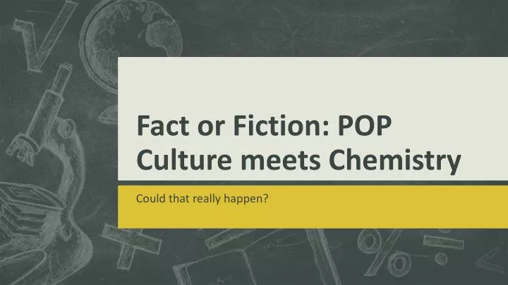 fact or fiction pop culture meets chemistry