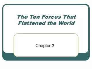 The Ten Forces That Flattened the World