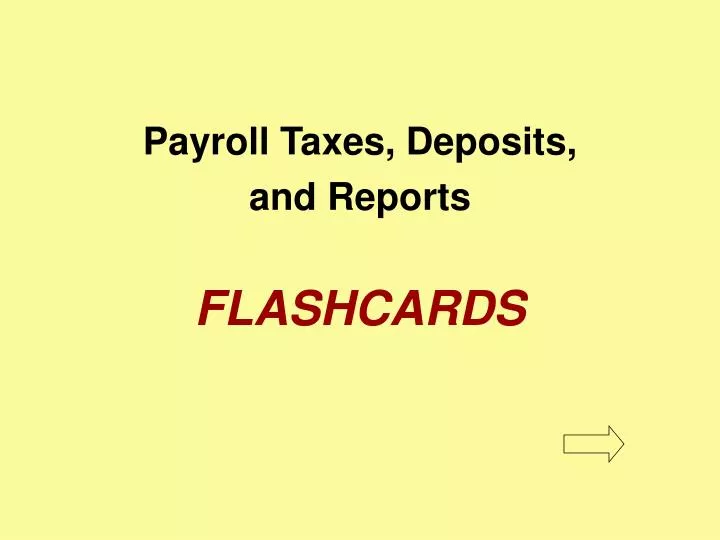 payroll taxes deposits and reports flashcards