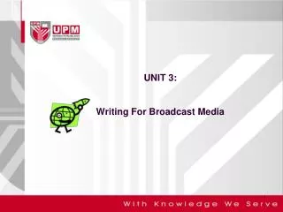 UNIT 3: Writing For Broadcast Media