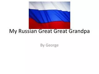 My Russian Great Great Grandpa