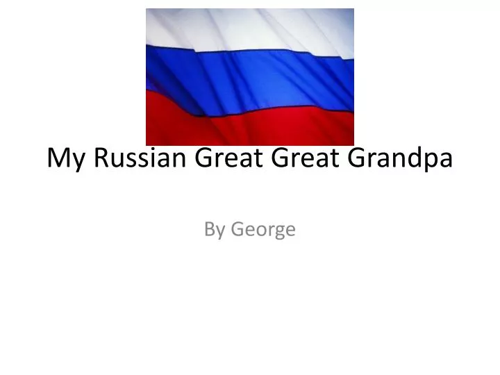 my russian great great grandpa