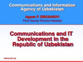 Communications and Information Agency of Uzbekistan Agzam F. IZBOSAROV