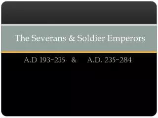The Severans &amp; Soldier Emperors