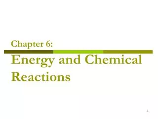 Chapter 6: Energy and Chemical Reactions