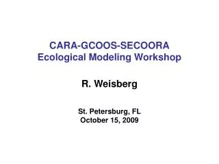 CARA-GCOOS-SECOORA Ecological Modeling Workshop