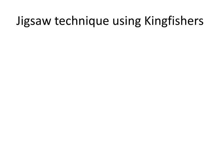 jigsaw technique using kingfishers