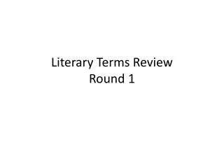 Literary Terms Review Round 1