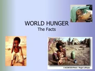 WORLD HUNGER The Facts