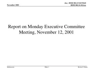 Report on Monday Executive Committee Meeting, November 12, 2001